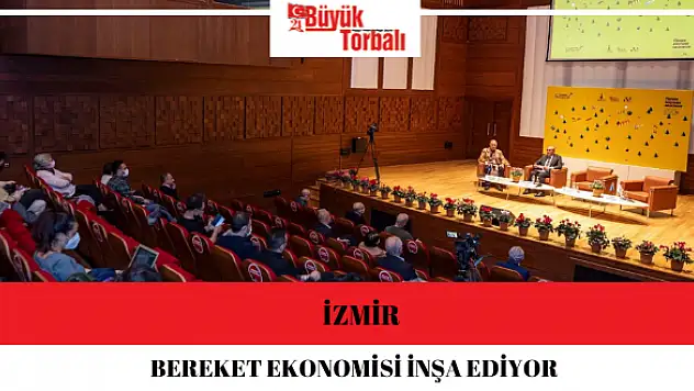 İzmir, bereket ekonomisi inşa ediyor