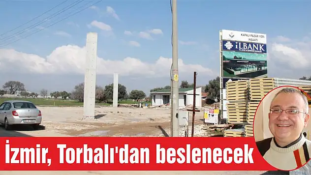 İzmir, Torbalı'dan beslenecek