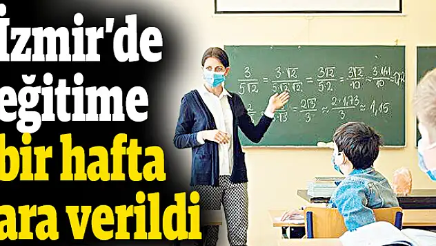 İzmir’de eğitime bir hafta ara verildi