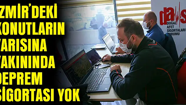 İzmir’deki konutların yarısına yakınında deprem sigortası yok