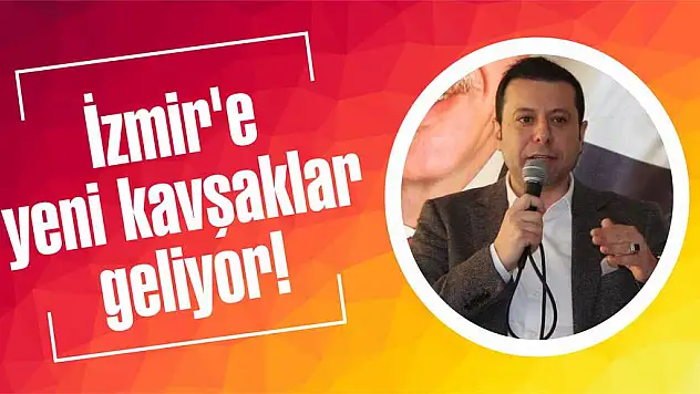 İzmir’e yeni kavşaklar geliyor!