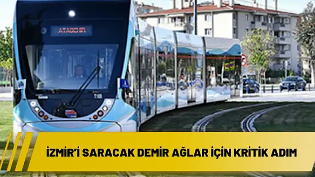 İzmir'i saracak demir ağlar için kritik adım