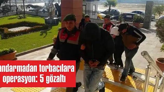 Jandarmadan torbacılara operasyon: 5 gözaltı