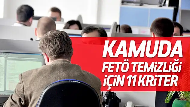 Kamudan FETÖ’cülerin ayıklanması için 11 önemli kriter