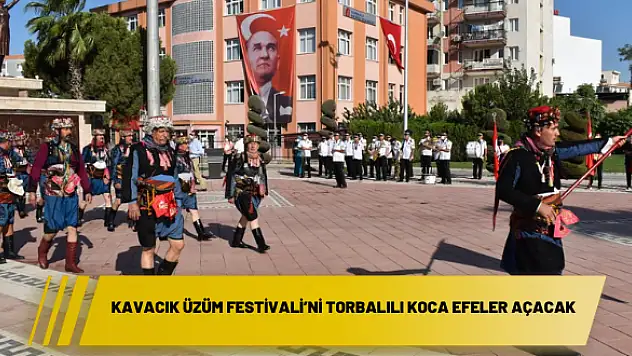 Kavacık Üzüm Festivali'ni Torbalılı Koca Efeler açacak