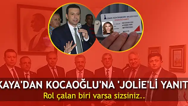 Kaya’dan Kocaoğlu’na ‘Jolie’li yanıt!
