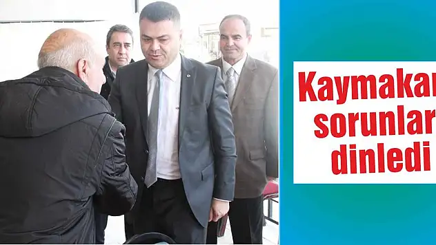 Kaymakam sorunları dinledi