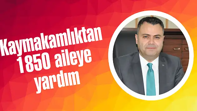 Kaymakamlıktan 1850 aileye yardım
