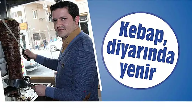 Kebap, diyarında yenir