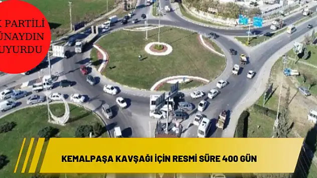 Kemalpaşa Kavşağı için resmi süre 400 gün