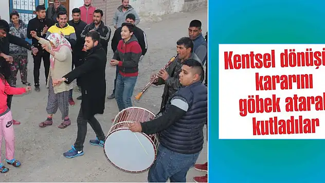 Kentsel dönüşüm kararını göbek atarak kutladılar