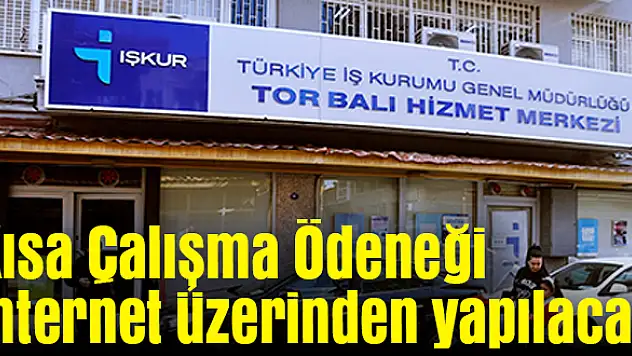 Kısa Çalışma Ödeneği internet üzerinden yapılacak