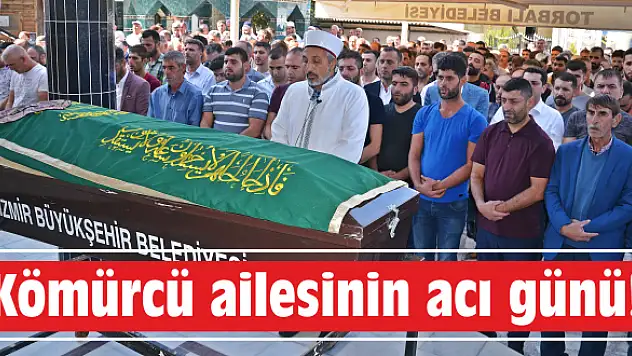 Kömürcü ailesinin acı günü!