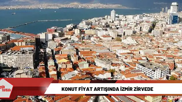 Konut fiyat artışında İzmir zirvede