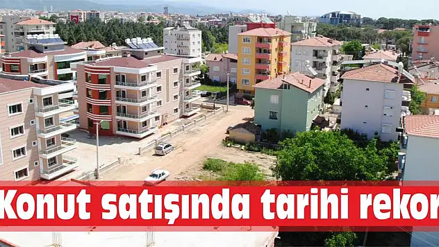 Konut satışında tarihi rekor