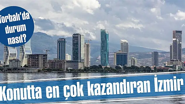 Konutta en çok kazandıran İzmir