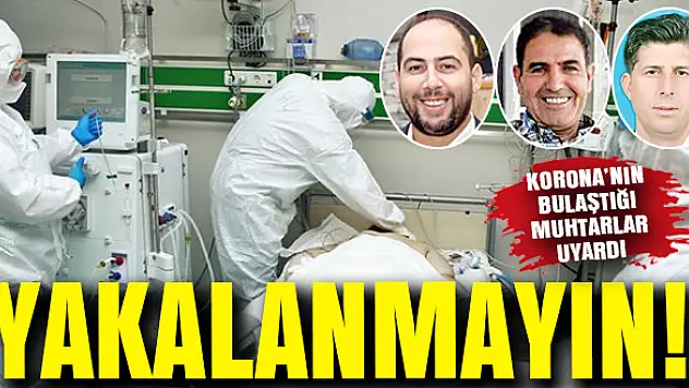 Koronavirüsün bulaştığı muhtarlar uyardı