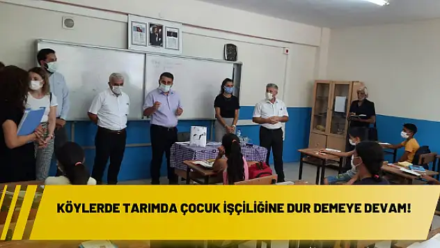 Köylerde tarımda çocuk işçiliğine dur demeye devam!