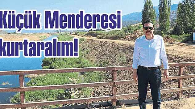 Küçük Menderesi kurtaralım!