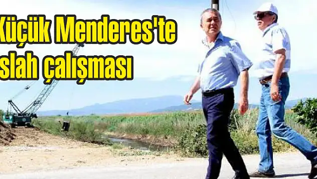 Küçük Menderes’te ıslah çalışması