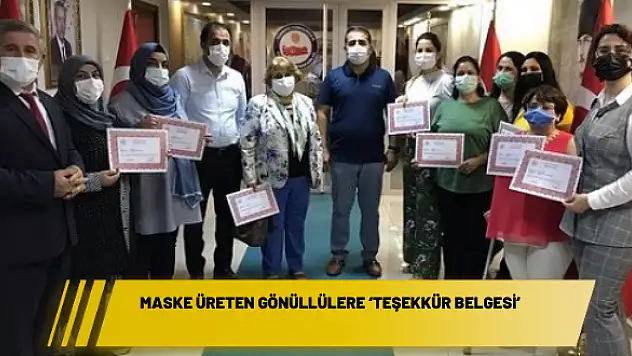Maske üreten gönüllülere 'teşekkür belgesi'