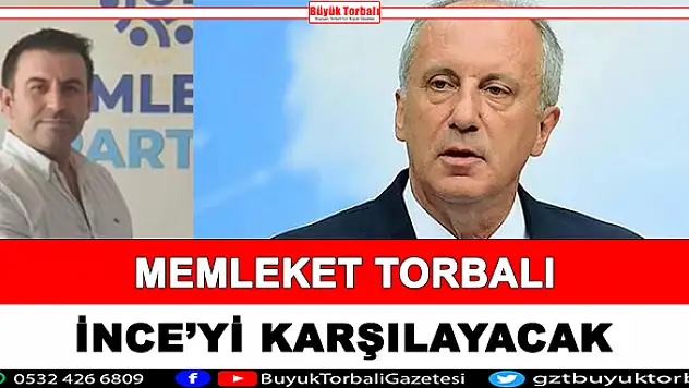 Memleket Torbalı, İnce'yi karşılayacak