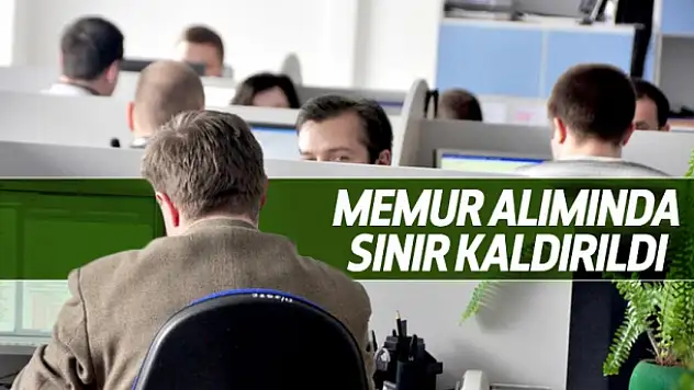 Memur alımında sınır kaldırıldı