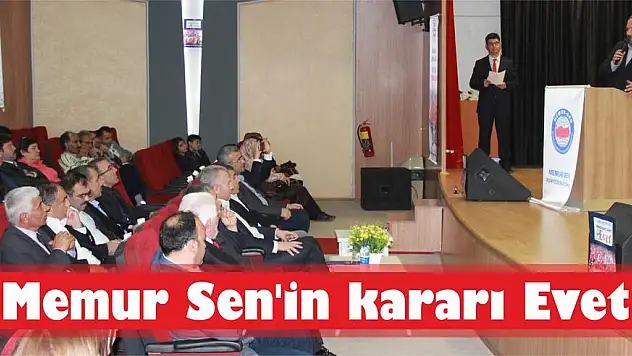 Memur Sen'in kararı Evet