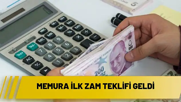 Memura ilk zam teklifi geldi