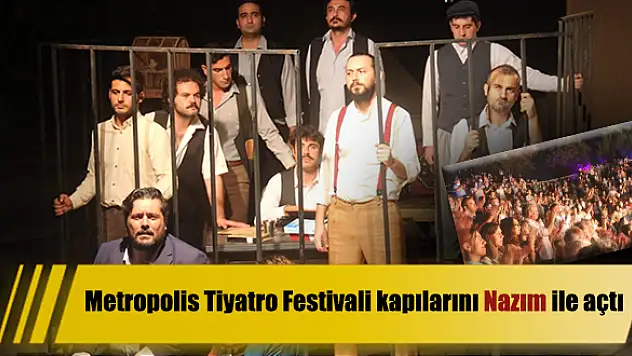 Metropolis Tiyatro Festivali kapılarını Nazım ile açtı
