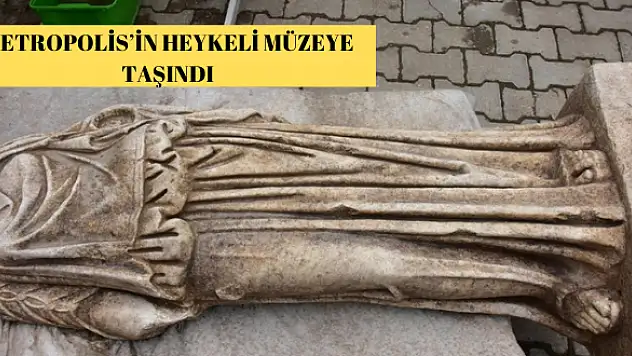METROPOLİS'İN HEYKELİ MÜZEYE TAŞINDI