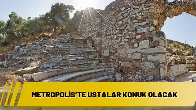 Metropolis'te ustalar konuk olacak