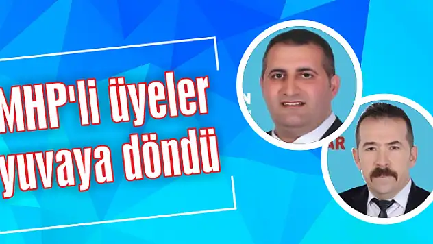 MHP'li üyeler yuvaya döndü