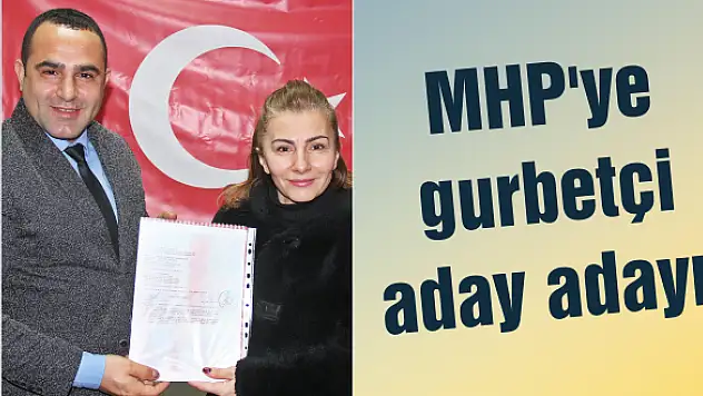 MHP’ye gurbetçi aday adayı!