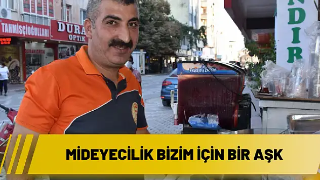 Mideyecilik bizim için bir aşk