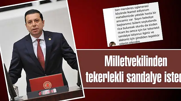 Milletvekilinden tekerlekli sandalye istedi