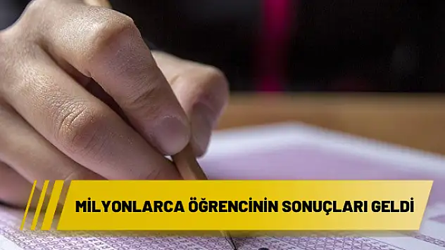 MİLYONLARCA ÖĞRENCİNİN SONUÇLARI GELDİ