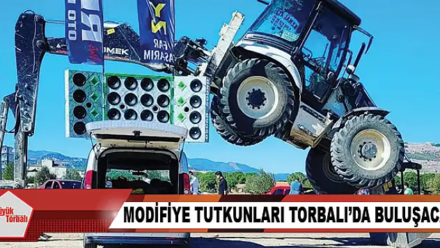 Modifiye tutkunları Torbalı'da buluşacak