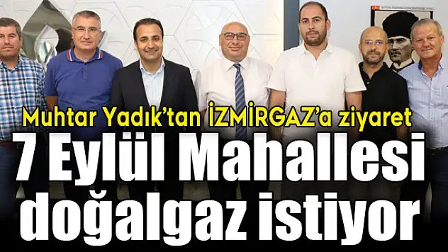 Muhtar Yadık'tan İZMİRGAZ'a ziyaret