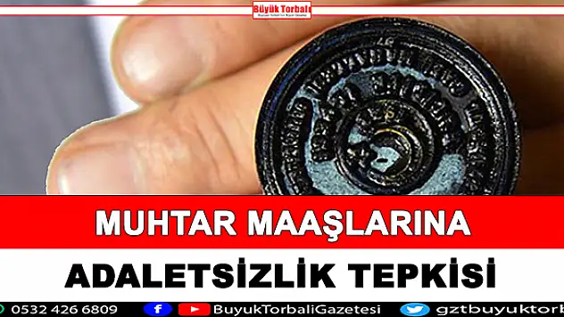 Muhtarlar maaşlarına adaletsizlik tepkisi