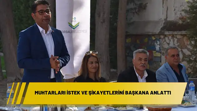 Muhtarları istek ve şikayetlerini başkana anlattı