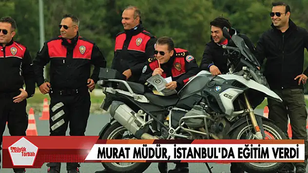 Murat Müdür, İstanbul’da eğitim verdi