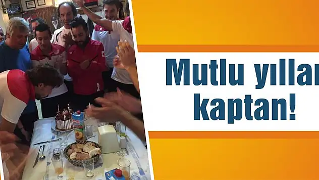 Mutlu yıllar kaptan!