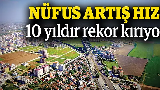 Nüfus artış hızı 10 yıldır rekor kırıyor