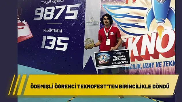 Ödemişli öğrenci TEKNOFEST'ten birincilikle döndü