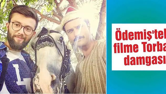 Ödemiş'teki filme Torbalı damgası