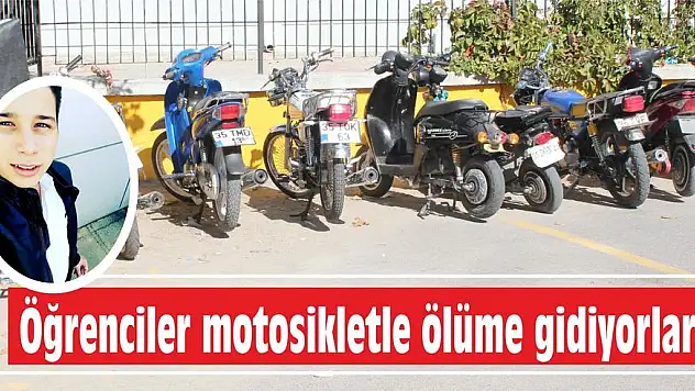 Öğrenciler motosikletle ölüme gidiyorlar