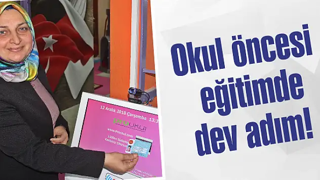 Okul öncesi eğitimde dev adım!