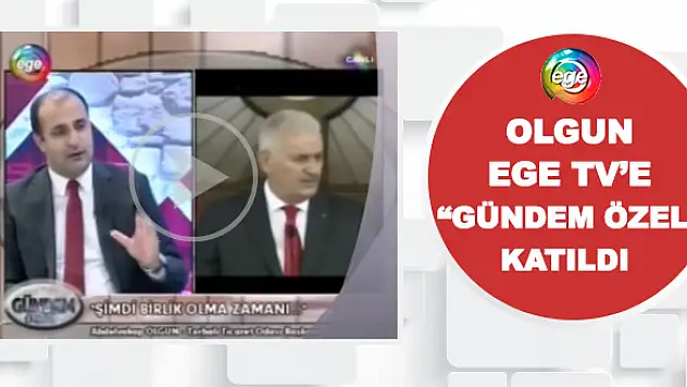 Olgun EGE TV’e “Gündem Özel” katıldı