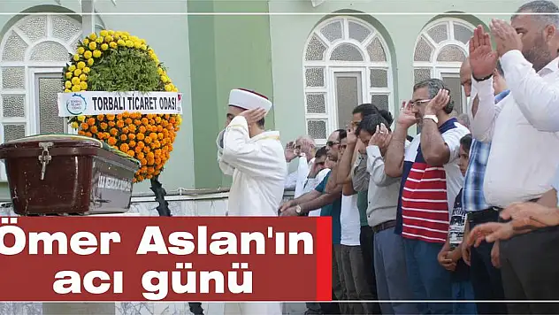 Ömer Aslan'ın acı günü